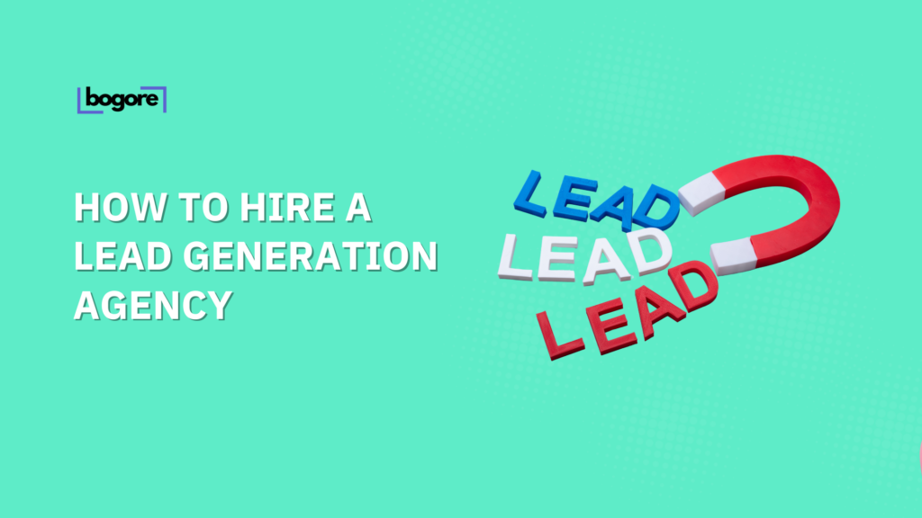 How to Hire a Lead Generation Agency